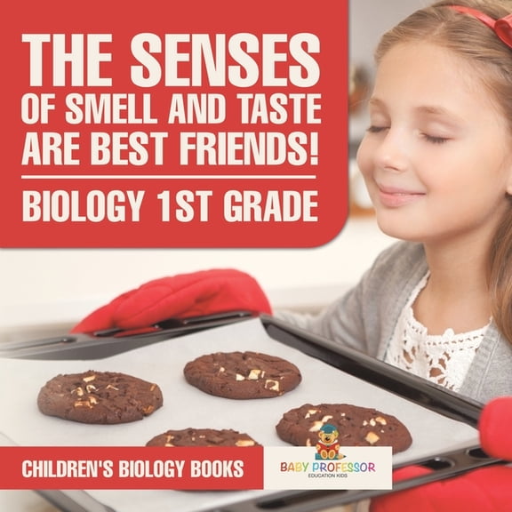 The Senses of Smell and Taste Are Best Friends! - Biology 1st Grade Children's Biology Books, (Paperback)