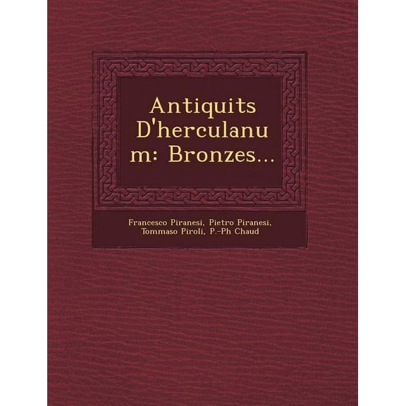 Antiquit S D'Herculanum : Bronzes...