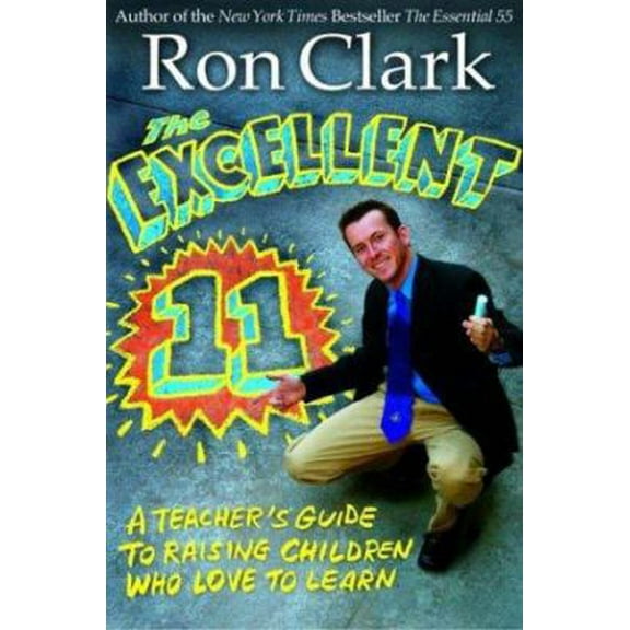 Pre-Owned The Excellent 11: Qualities Teachers and Parents Use to Motivate, Inspire, and Educate Children (Hardcover) 140130141X 9781401301415