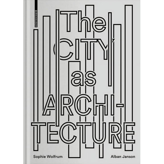 The City as Architecture (Hardcover)