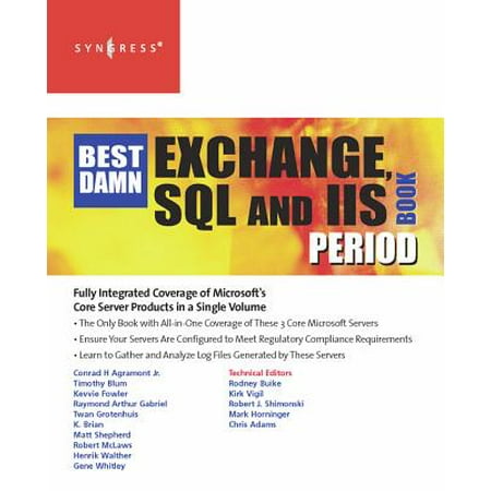 The Best Damn Exchange, SQL and IIS Book Period -