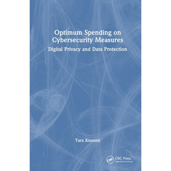 Optimal Spending on Cybersecurity Measures: Digital Privacy and Data Protection, (Hardcover)