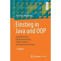 Einstieg in Java Und Oop: Grundelemente, Objektorientierung, Design-Patterns Und Aspektorientierung, (Paperback)
