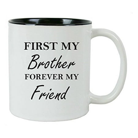 First My Brother Forever My Friend Coffee Mug with FREE Gift Box - Great Gift for Birthdays or Christmas Gift for Dad Brother Son Grandfather (Best Birthday Gift For Grandfather)