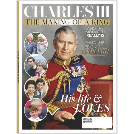 King Charles III - The Making Of The King: Who The Monarch Really Is and What His Reign Will Look Like