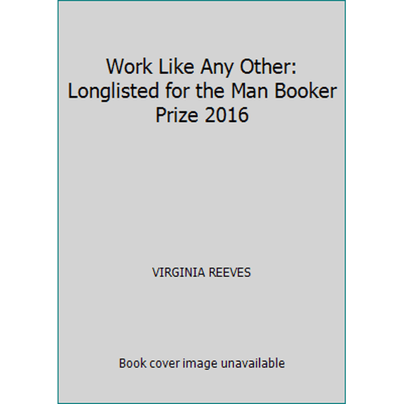Pre-Owned Work Like Any Other: Longlisted for the Man Booker Prize 2016 (Paperback) 1471152227 9781471152221