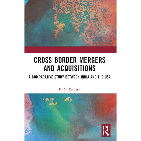 Cross Border Mergers and Acquisitions: A Comparative Study between India and the USA, (Paperback)