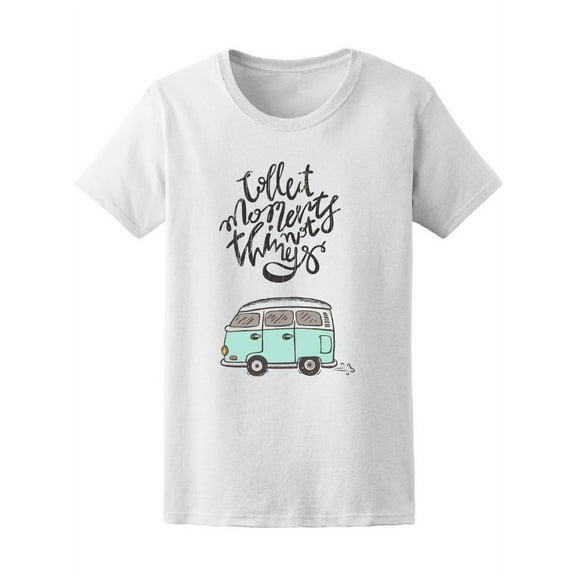 Collect Moments Not Things Van T-Shirt Women -Image by Shutterstock, Female XX-Large