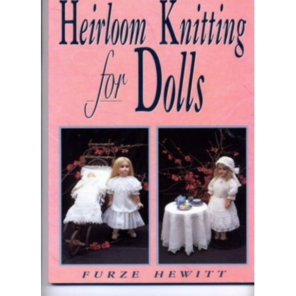 Pre-Owned Heirloom Knitting for Dolls : Classic Patterns in Knitted Cotton