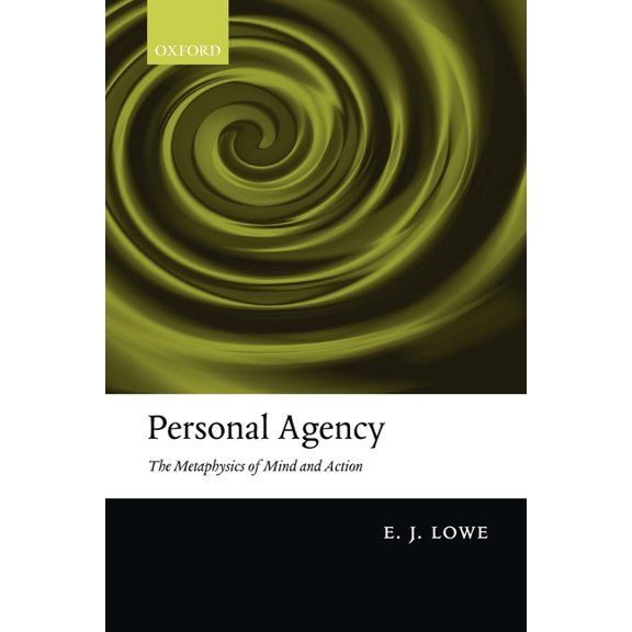 Personal Agency: The Metaphysics of Mind and Action, (Paperback)