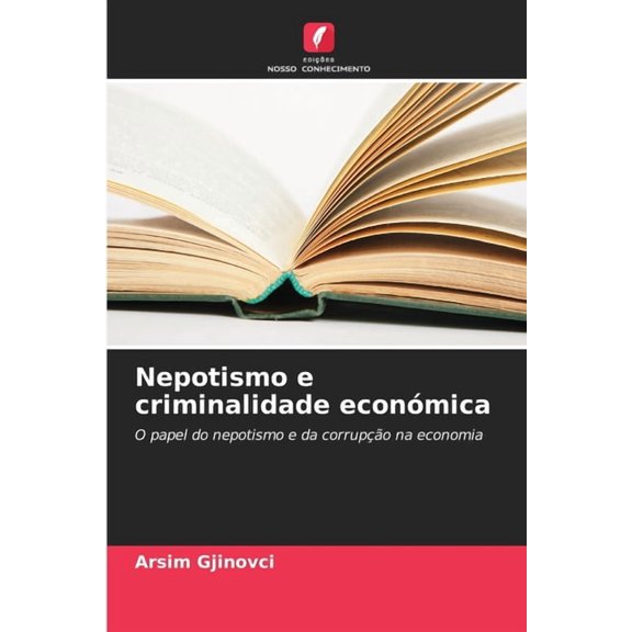 Nepotismo e criminalidade econÃ³mica, (Paperback)