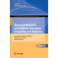 thumbnail image 2 of Recherche Avancée sur l'Enseignement de l'Informatique, la Simulation et la Modélisation: Conférence Internationale, CESM 2011, Wuhan, Chine, 18-19 Juin 2011., 2 of 2