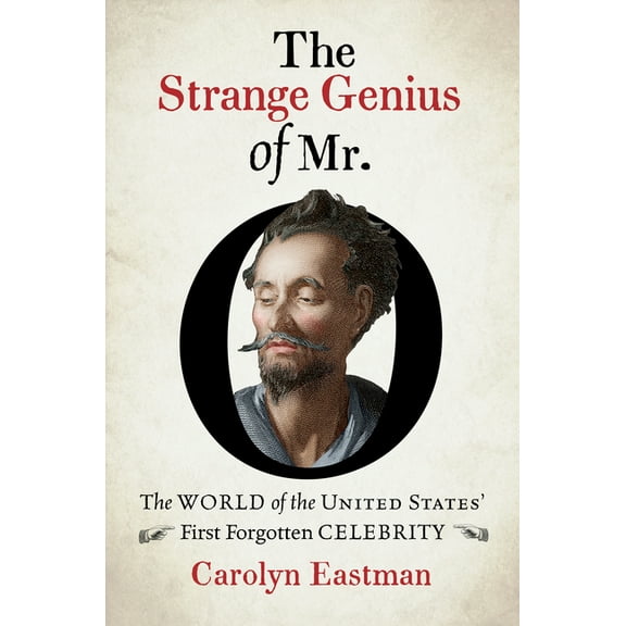 Published by the Omohundro Institute of The Strange Genius of Mr. O: The World of the United States' First Forgotten Celebrity, (Hardcover)