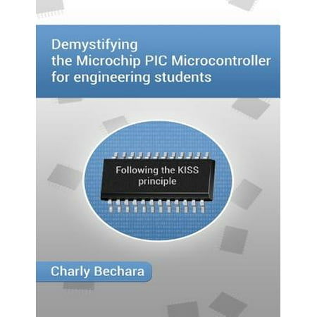 Demystifying the Microchip PIC Microcontroller for Engineering Students -