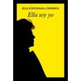 thumbnail image 1 of Libro Ella Soy Yo Libro En Otro Formato, Autor Ella Fontanals Cisneros, Editorial Dge Equilibrista, 1 of 1