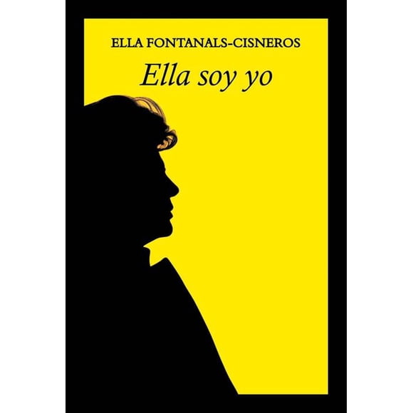 Libro Ella Soy Yo Libro En Otro Formato, Autor Ella Fontanals Cisneros, Editorial Dge Equilibrista