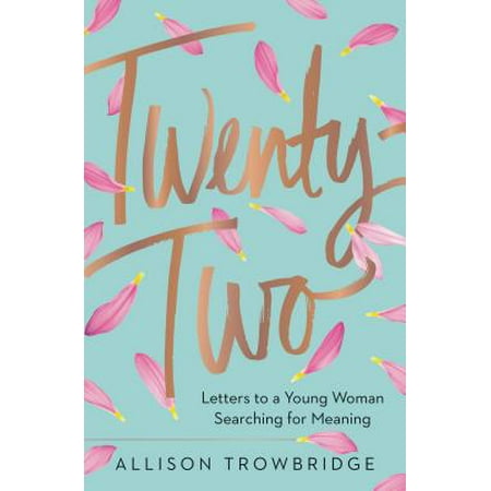 Twenty-Two : Letters to a Young Woman Searching for
