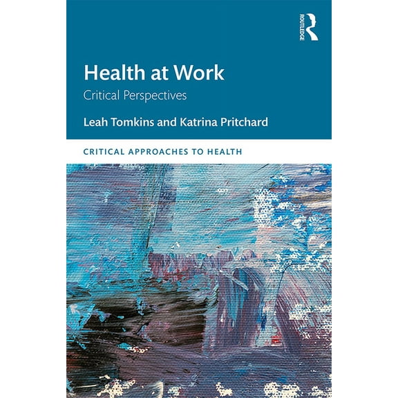 Critical Approaches to Health Health at Work: Critical Perspectives, (Hardcover)
