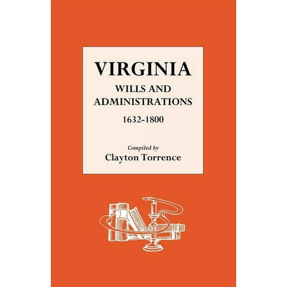 Virginia Wills and Administrations 1632-1800, (Paperback)