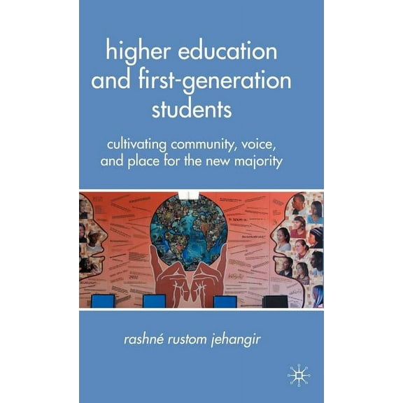 Higher Education and First-Generation Students: Cultivating Community, Voice, and Place for the New Majority, (Hardcover)