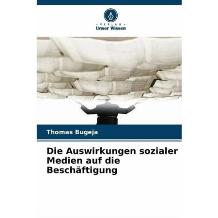 Die Auswirkungen sozialer Medien auf die BeschÃ¤ftigung (Paperback)