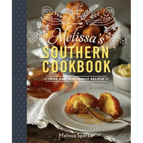 Pre-Owned Melissa's Southern Cookbook: Tried-And-True Family Recipes (Hardcover) 1581573839 9781581573831