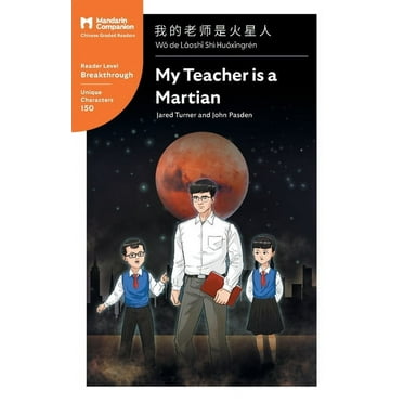 Mandarin Companion: My Teacher is a Martian: Mandarin Companion Graded Readers Breakthrough Level, Simplified Chinese Edition (Paperback)