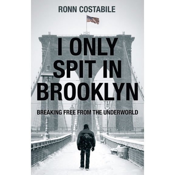 I Only Spit In Brooklyn : Breaking Free From the Underworld (Paperback)