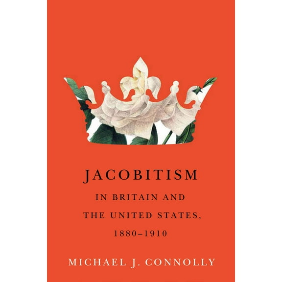 McGill-Queen's Transatlantic Studies: Jacobitism in Britain and the United States, 1880–1910 (Series #6) (Hardcover)