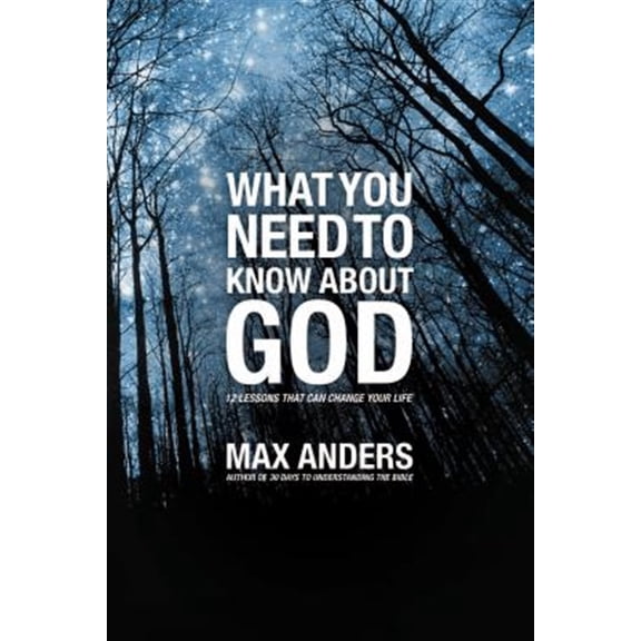 Pre-Owned What You Need to Know about God: 12 Lessons That Can Change Your Life (Paperback) 1418546038 9781418546038
