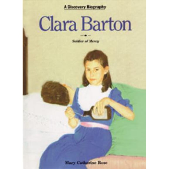 Pre-Owned Clara Barton: Soldier of Mercy (Discovery Biographies) (Unknown) 0791014037 9780791014035