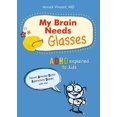 thumbnail image 1 of Pre-Owned My Brain Needs Glasses: ADHD Explained to Kids (Paperback) 198800280X 9781988002804, 1 of 1