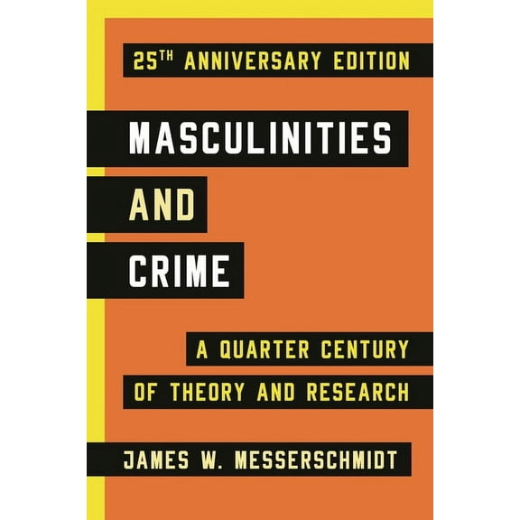 Masculinities and Crime: A Quarter Century of Theory and Research, (Paperback)