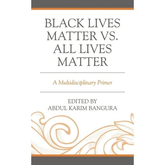 Black Lives Matter vs. All Lives Matter: A Multidisciplinary Primer, (Paperback)