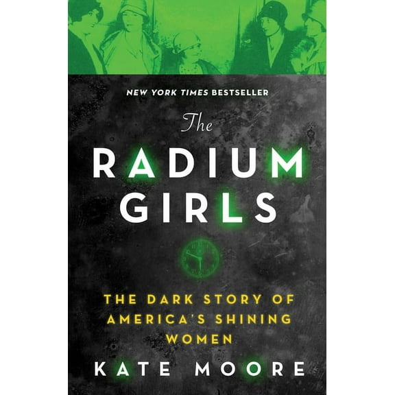 Radium Girls: The Dark Story of America's Shining Women