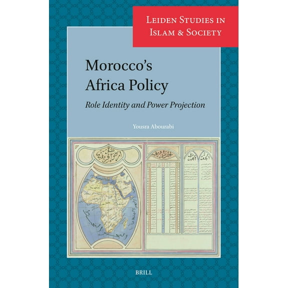 Leiden Studies in Islam and Society Morocco's Africa Policy: Role Identity and Power Projection, Book 20, (Paperback)