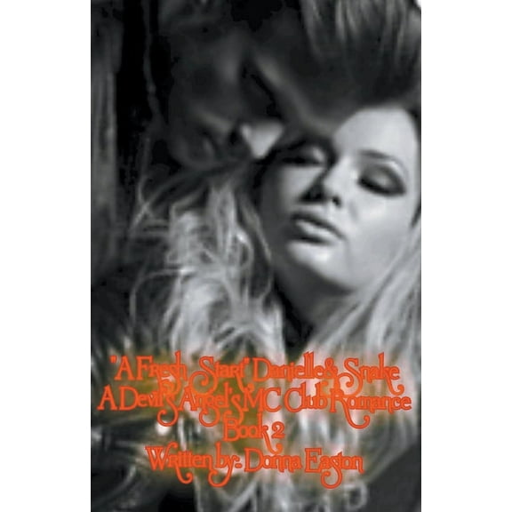 A Devil's Angels MC Romance Novel "A Fresh Start" Danielle& Snake A Devil's Angel's MC Club Romance Book 2, Book 2, (Paperback)