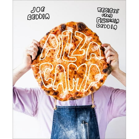 Pizza Camp : Recipes from Pizzeria Beddia