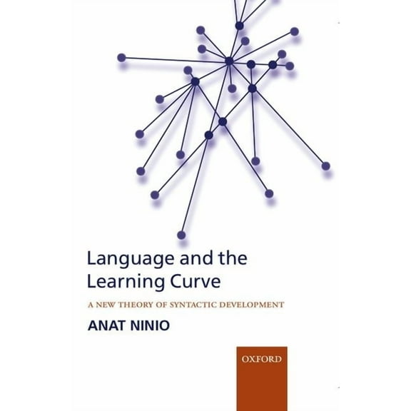 Language and the Learning Curve: A New Theory of Syntactic Development, (Hardcover)