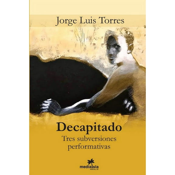 Decapitado (Tres subversiones performativas), (Paperback)