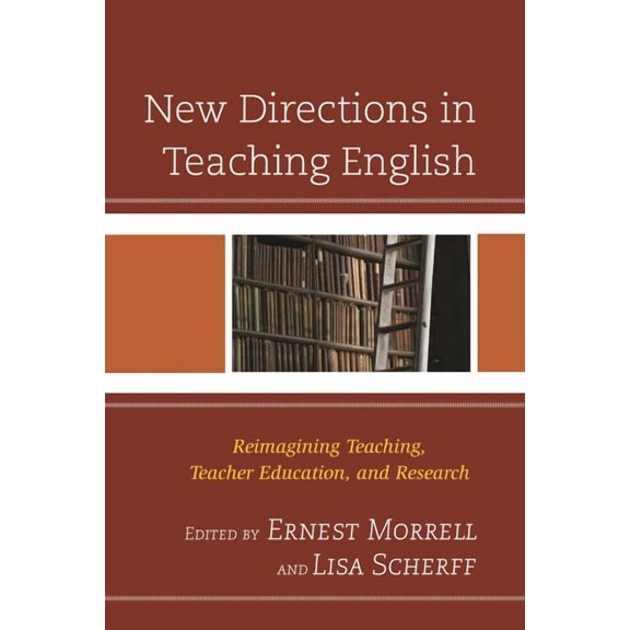 New Directions in Teaching English: Reimagining Teaching, Teacher Education, and Research, (Hardcover)