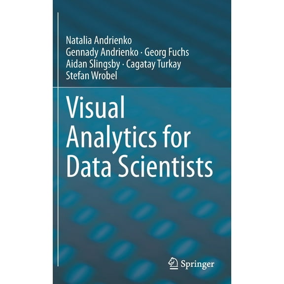 Visual Analytics for Data Scientists, (Hardcover)