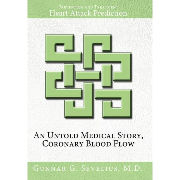 An Untold Medical Story, Coronary Blood Flow, Heart Attack Prediction, Prevention and Treatment