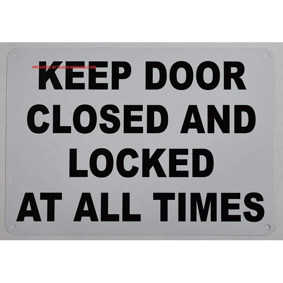 Keep Door Closed and Locked at All Times Sign (White,Aluminum 7X10)