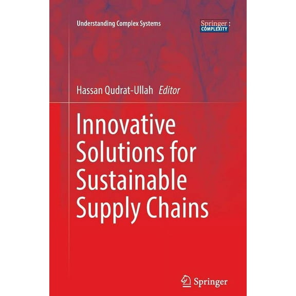 Understanding Complex Systems Innovative Solutions for Sustainable Supply Chains, (Paperback)