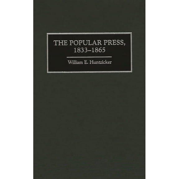 History of American Journalism The Popular Press, 1833-1865, (Hardcover)