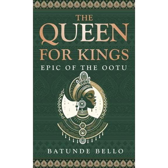 The Queen For Kings: Epic of the Ootu, (Hardcover)