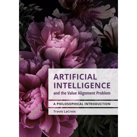 Artificial Intelligence and the Value Alignment Problem: A Philosophical Introduction, (Paperback)