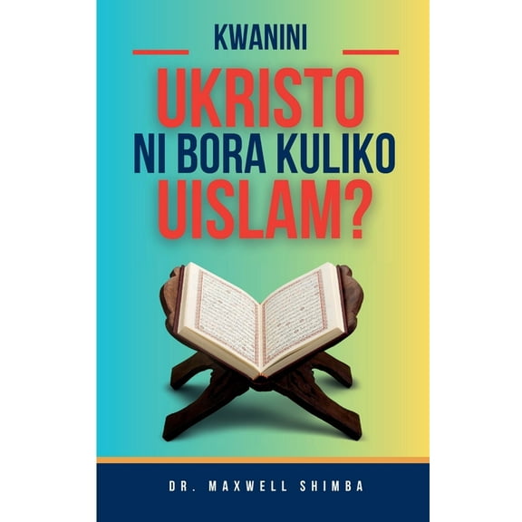 Kwanini Ukristo ni Bora Kuliko Uislamu?, (Paperback)