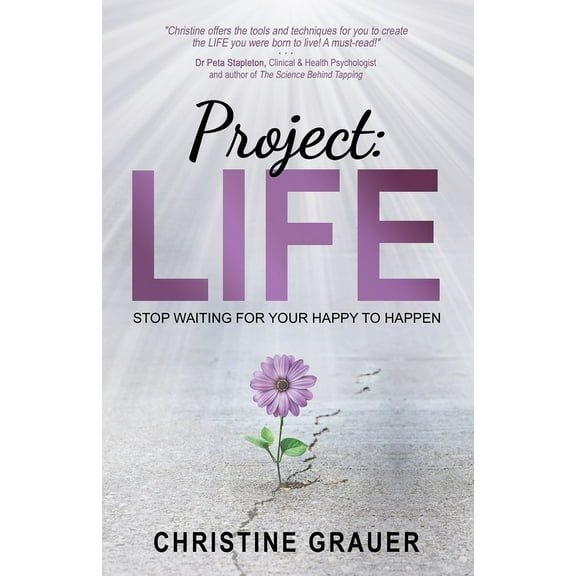 Project LIFE: Stop Waiting for Your Happy to Happen, (Paperback)